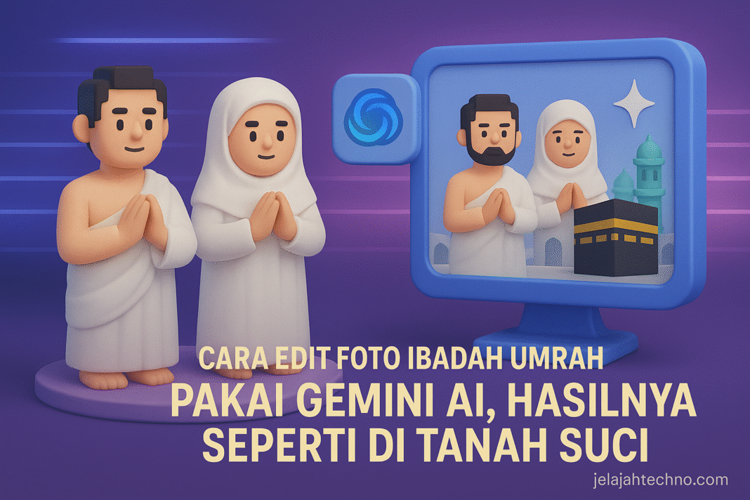 Cara Edit Foto Ibadah Umrah Pakai Gemini AI, Hasilnya Seperti di Tanah Suci