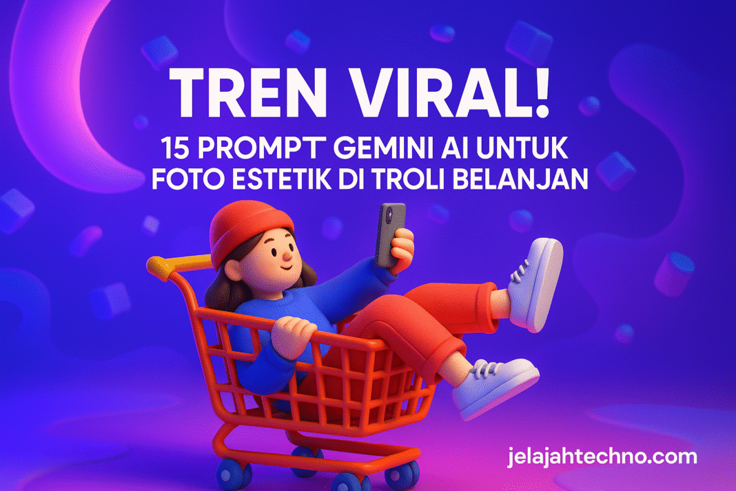 Ikuti tren foto AI paling hits di media sosial! Gunakan 15 prompt Gemini AI untuk hasil foto bergaya streetwear dan cinematic di troli.