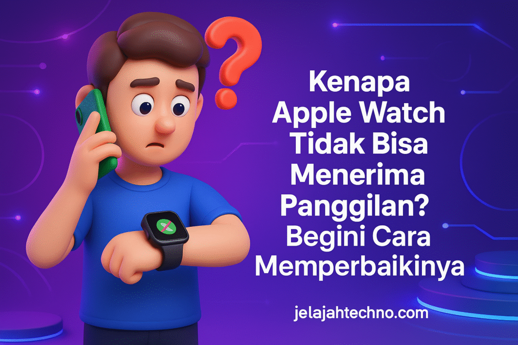 Masalah Apple Watch tidak bisa menerima panggilan sering terjadi. Pelajari penyebabnya dan cara memperbaikinya dengan cepat.