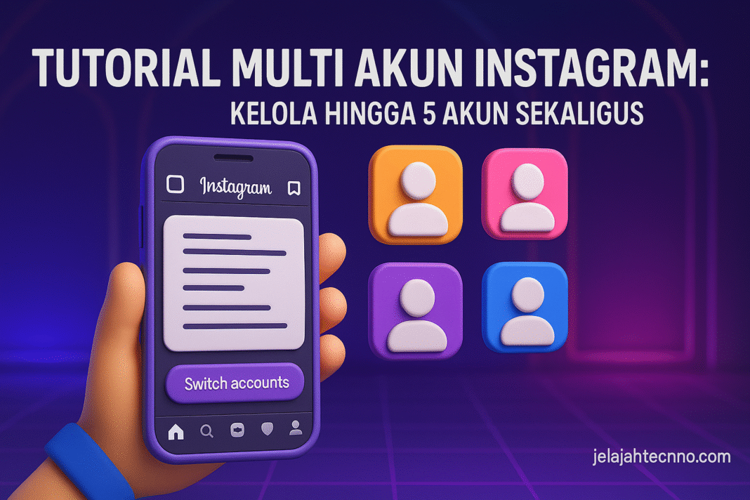 Panduan lengkap mengelola hingga lima akun Instagram dalam satu aplikasi. Mudah digunakan di Android dan iPhone.