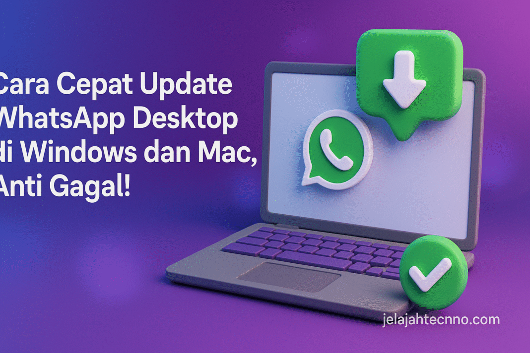 Jangan biarkan WhatsApp di laptop ketinggalan versi. Ikuti cara cepat update WhatsApp Desktop untuk Windows dan Mac agar lebih stabil.