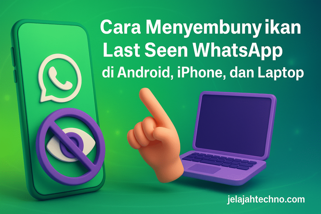 Cara Menyembunyikan Last Seen WhatsApp di Android, iPhone, dan Laptop
